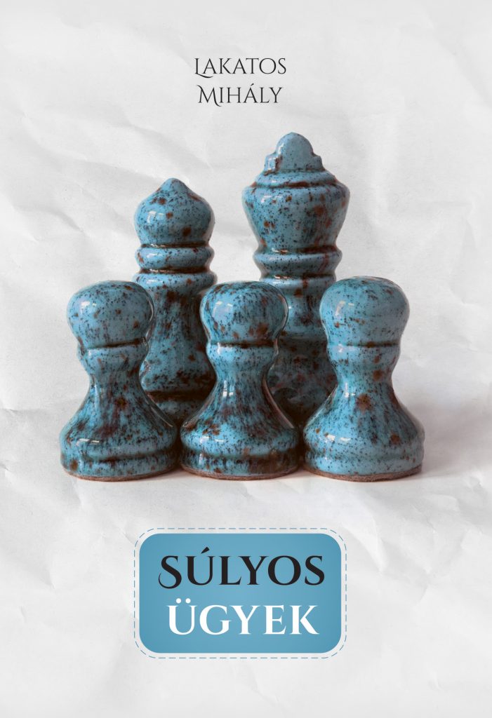 Lakatos Mihály: Súlyos ügyek