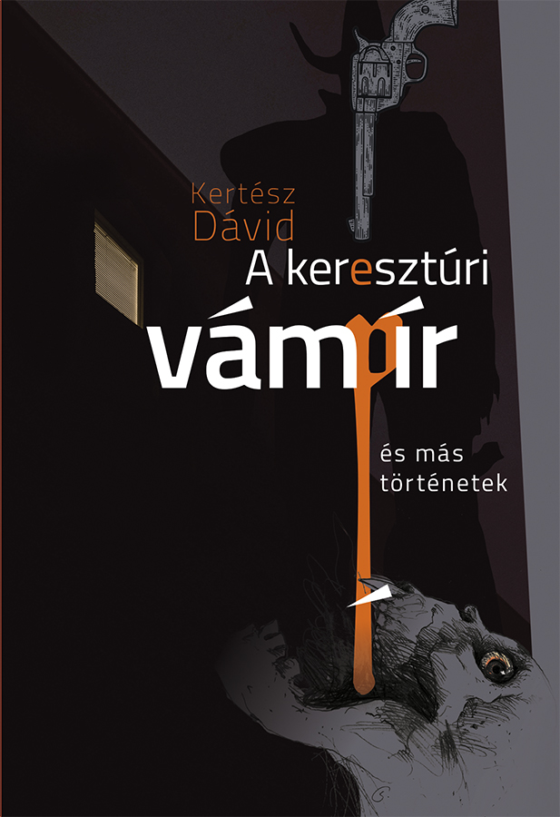 Kertész Dávid: A keresztúri vámpír és más történetek