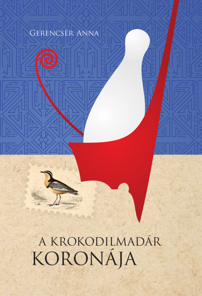 Gerencsér Anna: A krokodilmadár koronája - kmtg.hu