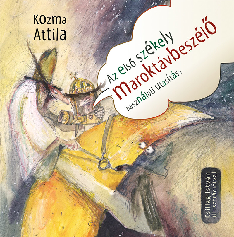 Kozma Attila: Az első székely marokbeszélő használati utasítása - kmtg.hu