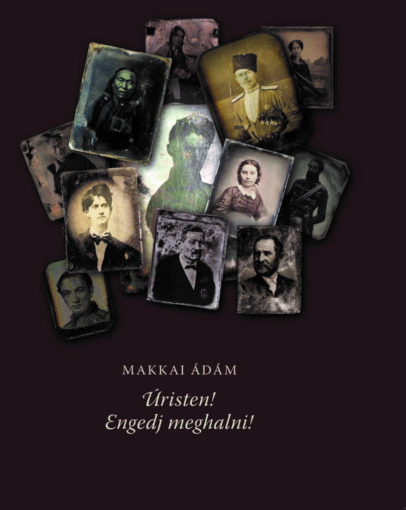 Makkai Ádám: Úristen! Engedj meghalni! - kmtg.hu